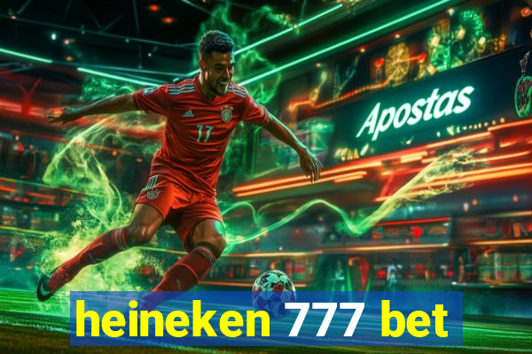 heineken 777 bet